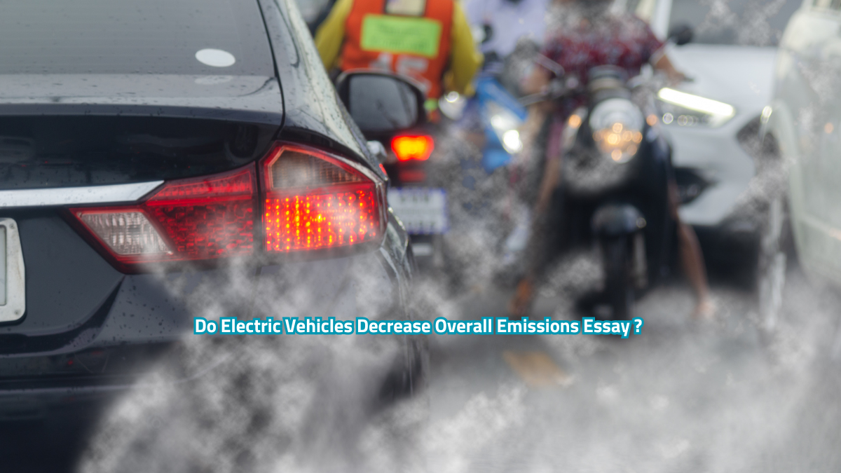 Do Electric Vehicles Decrease Overall Emissions Essay ?