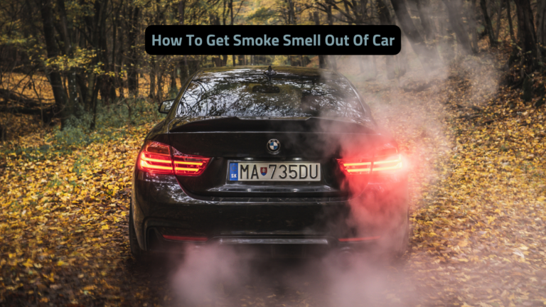 How To Get Smoke Smell Out Of Car | A Step-by-Step Guide - Auto Curious