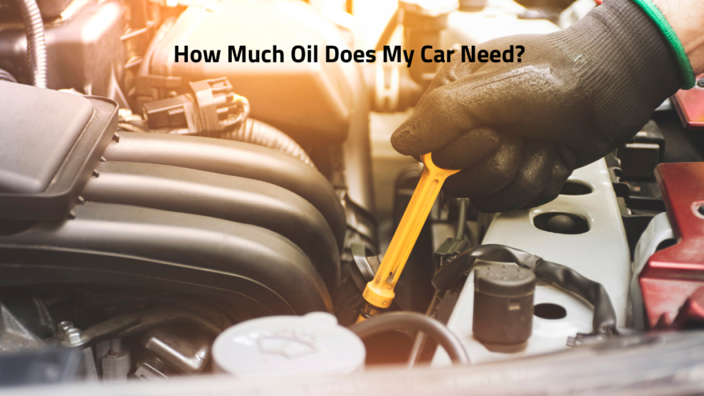 How Much Oil Does My Car Need?