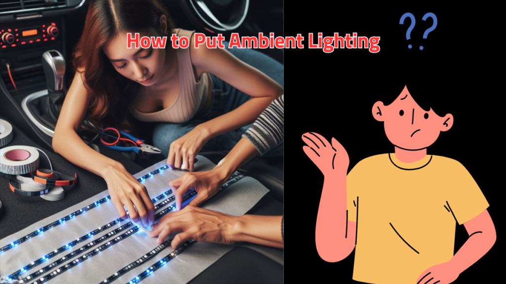how to put ambient lighting in a car