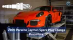 2009 Porsche Cayman Spark Plug Change Procedure