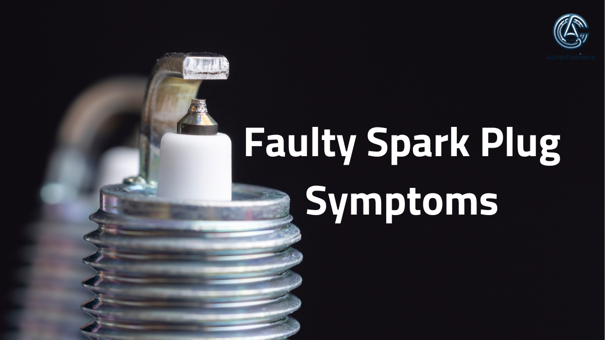 Faulty Spark Plug Symptoms