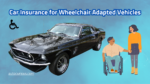 Car Insurance for Wheelchair Adapted Vehicles