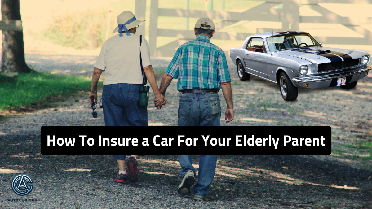 How To Insure a Car For Your Elderly Parent