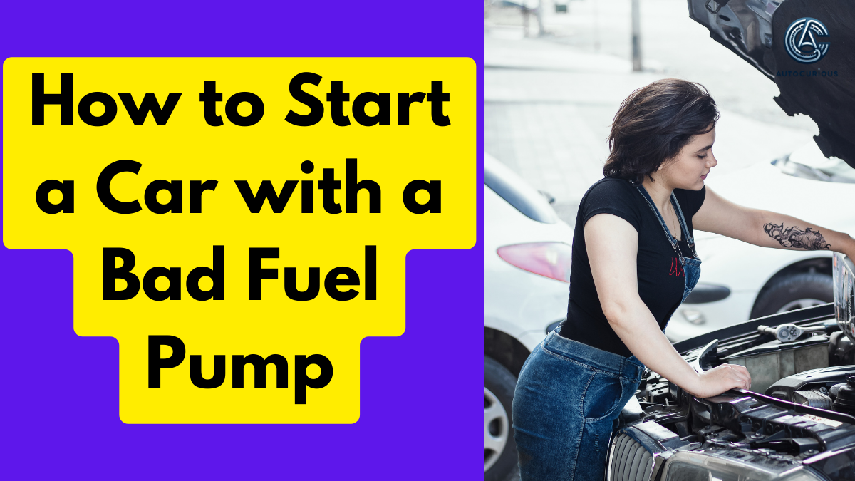 How to Start a Car with a Bad Fuel Pump