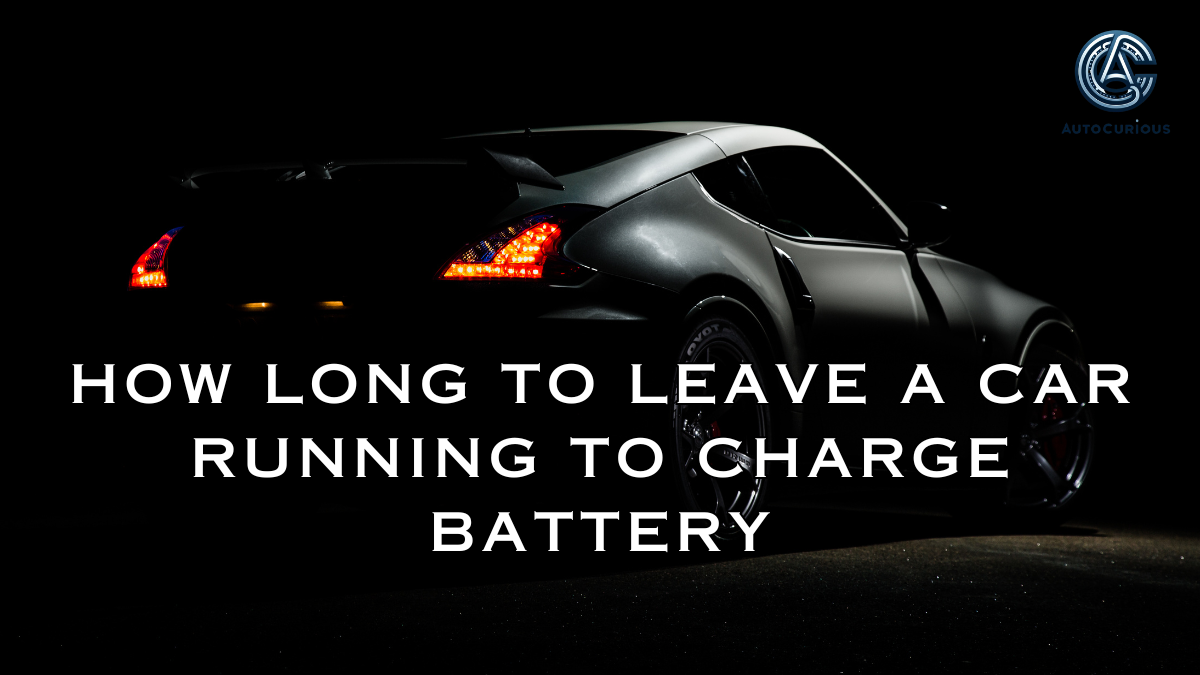 How Long to Leave a Car Running to Charge Battery