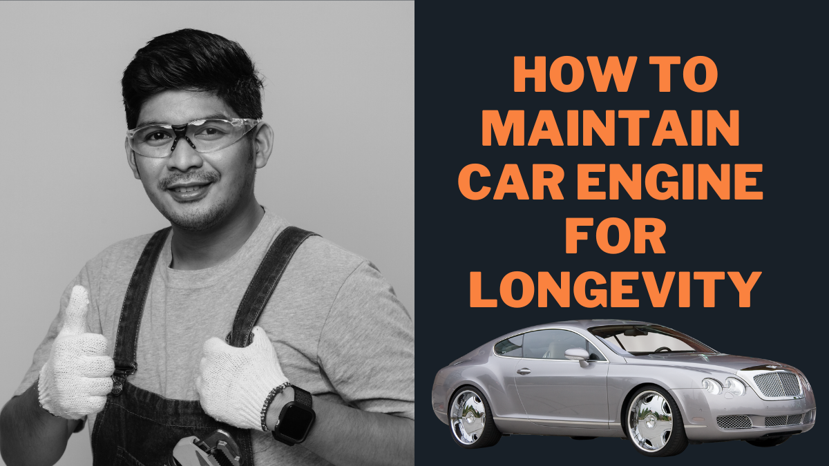 How to Maintain Car Engine for Longevity