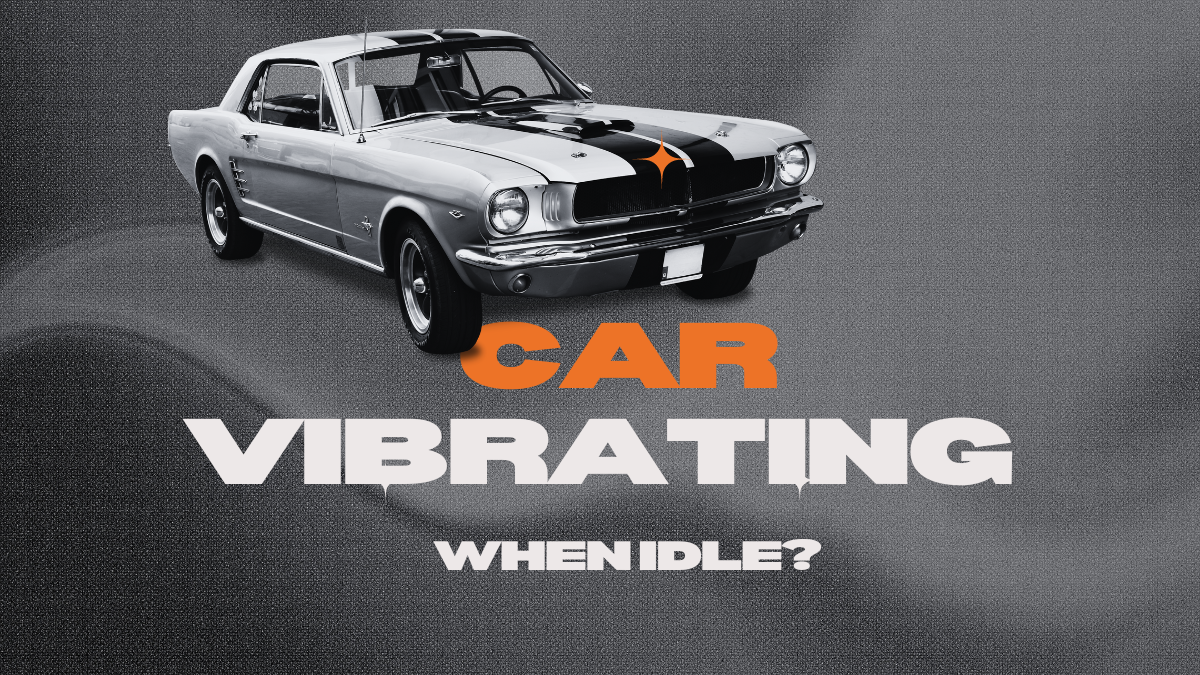 Why Does My Car Vibrate When Idle?