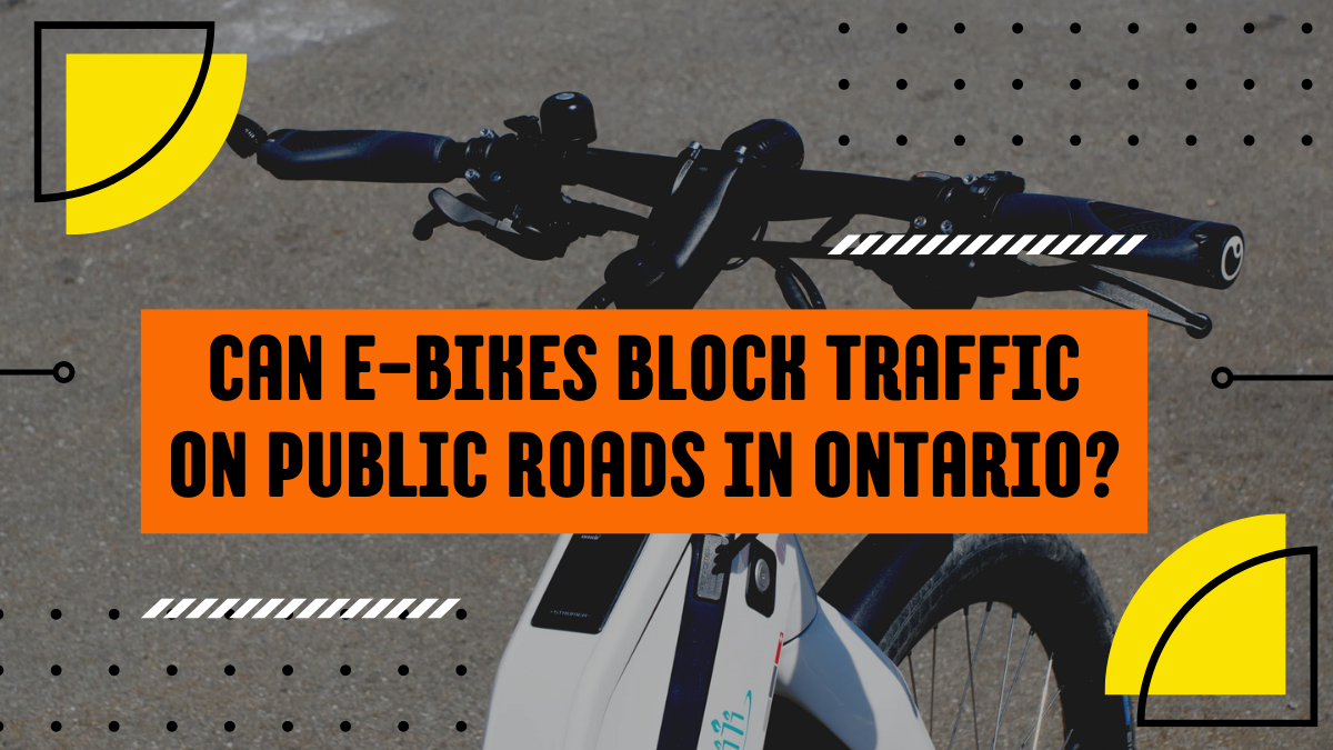 Can E-Bikes Block Traffic on Public Roads in Ontario?