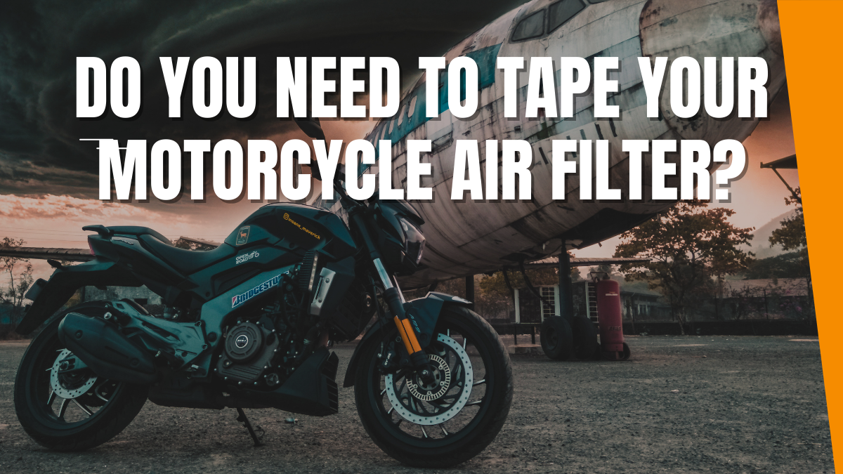 Do I Need to Tape My Motorcycle Air Filter